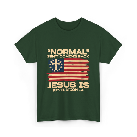 Normal Isn't Coming Back Jesus T-Shirt - Forest Green