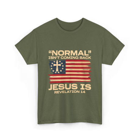 Normal Isn't Coming Back Jesus T-Shirt - Military Green