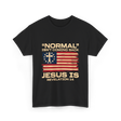 Normal Isn't Coming Back Jesus T-Shirt - Black