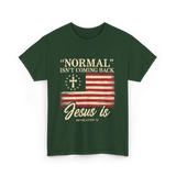 Normal Isn't Coming Back Jesus T-Shirt - Forest Green