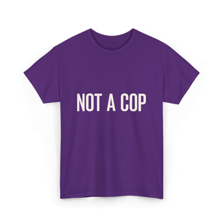 Not A Cop Police Statement T-Shirt - Purple