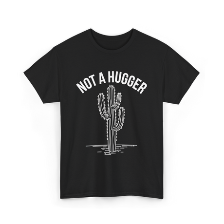 Not A Hugger Cactus Cacti T-Shirt - Black