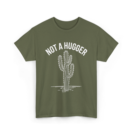 Not A Hugger Cactus Cacti T-Shirt - Military Green