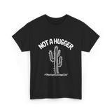 Not A Hugger Cactus Plant T-Shirt - Black