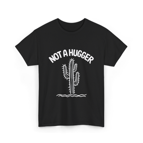 Not A Hugger Cactus Plant T-Shirt - Black