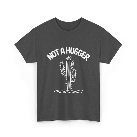 Not A Hugger Cactus Plant T-Shirt - Dark Heather