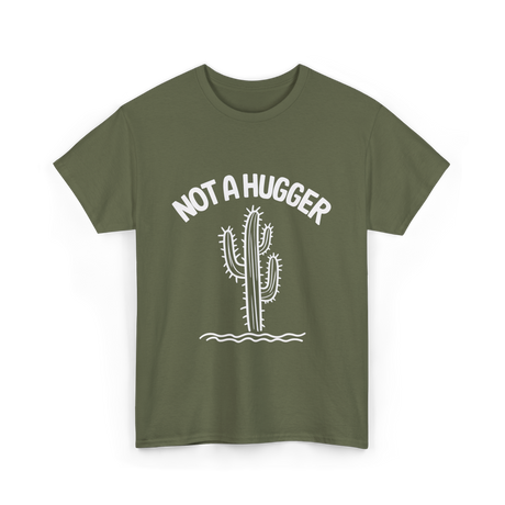 Not A Hugger Cactus Plant T-Shirt - Military Green