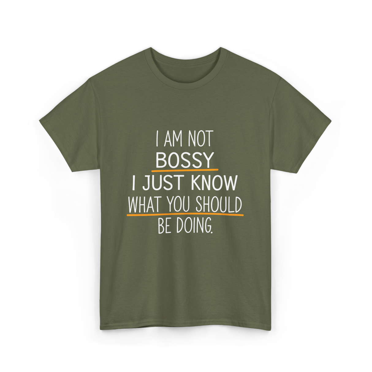 Not Bossy Know Better T-Shirt - Military Green