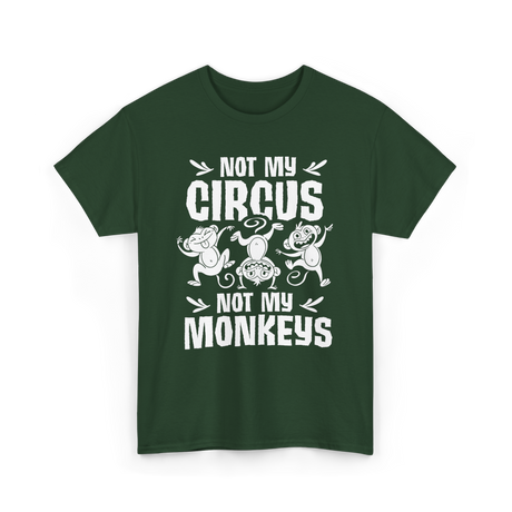 Not My Circus Monkey Saying T-Shirt - Forest Green