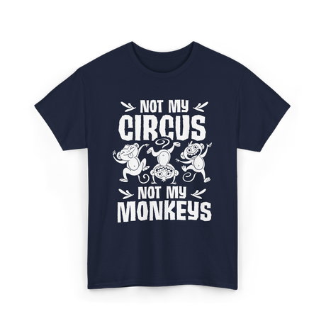 Not My Circus Monkey Saying T-Shirt - Navy