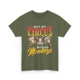 Not My Circus Not My Monkeys Monkey T-Shirt - Military Green