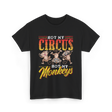 Not My Circus Not My Monkeys Monkey T-Shirt - Black