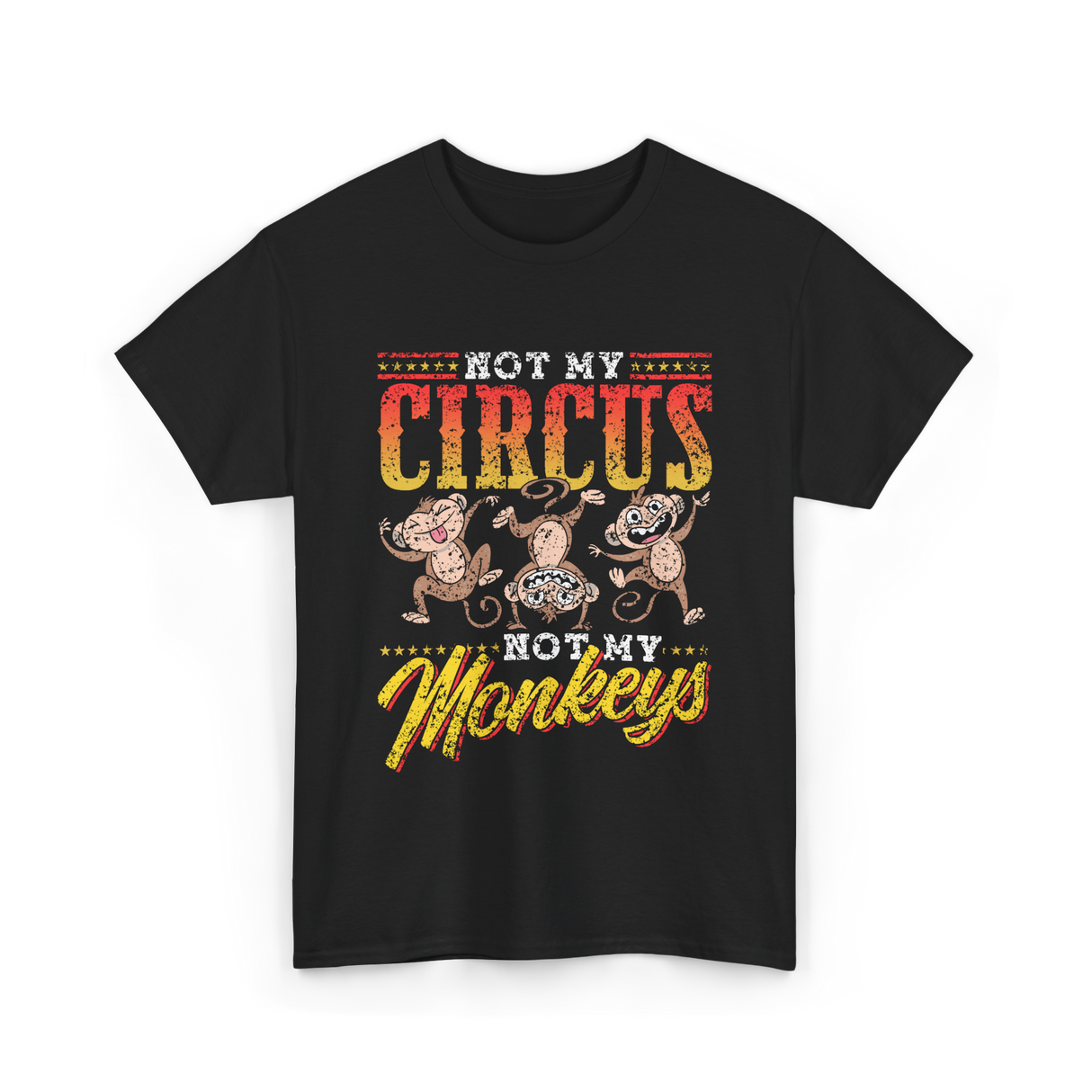 Not My Circus Not My Monkeys Monkey T-Shirt - Black