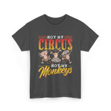 Not My Circus Not My Monkeys Monkey T-Shirt - Dark Heather