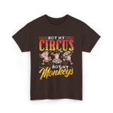 Not My Circus Not My Monkeys Monkey T-Shirt - Dark Chocolate