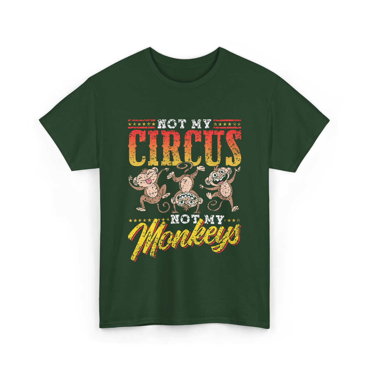 Not My Circus Not My Monkeys Monkey T-Shirt - Forest Green