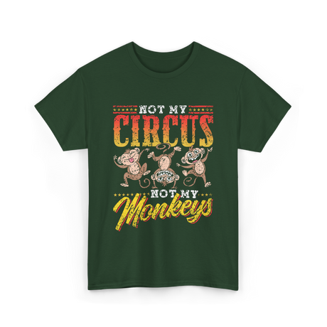 Not My Circus Not My Monkeys Monkey T-Shirt - Forest Green