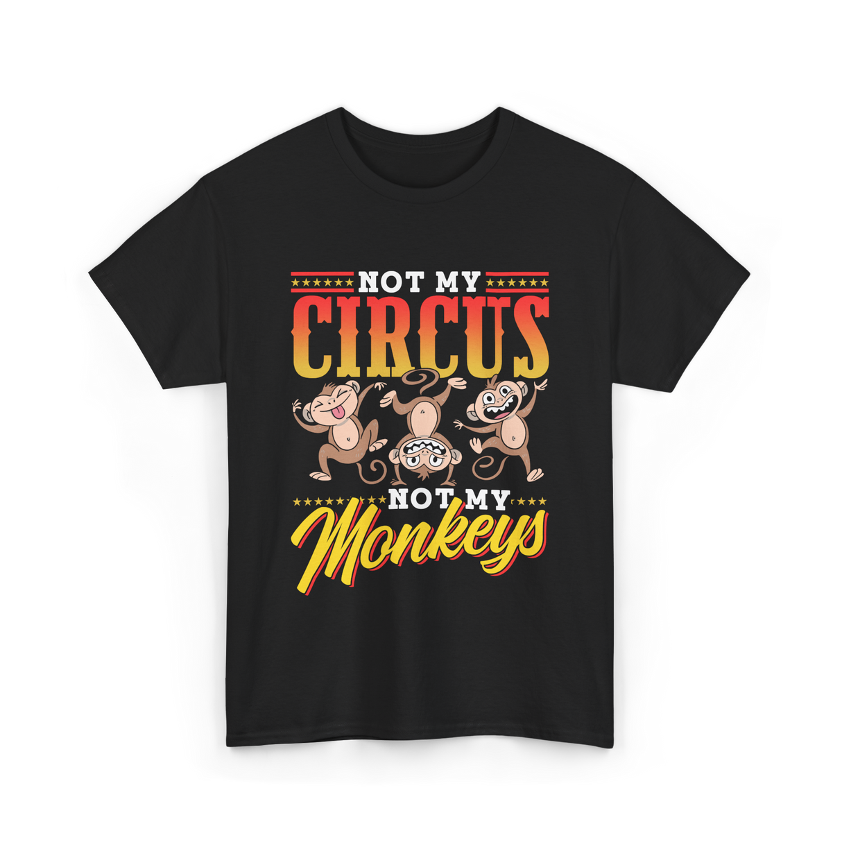 Not My Circus Not My Monkeys Saying T-Shirt - Black