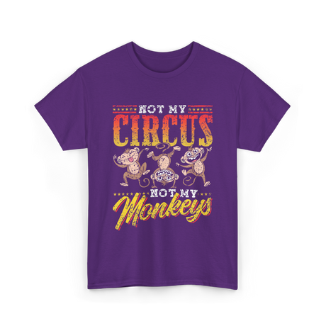 Not My Circus Not My Monkeys Saying T-Shirt - Purple