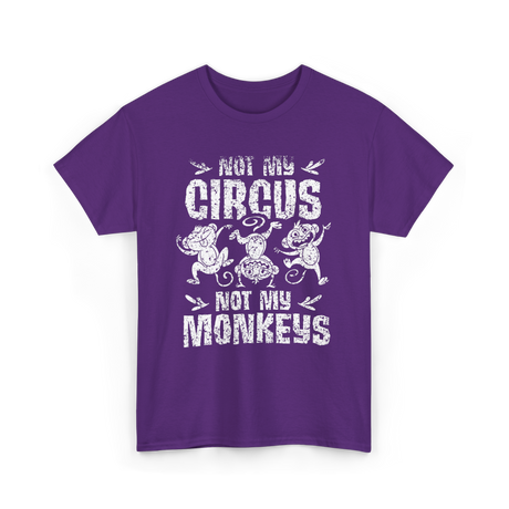 Not My Circus Not My Monkeys Saying T-Shirt - Purple