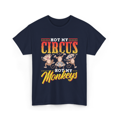 Not My Circus Not My Monkeys Saying T-Shirt - Navy