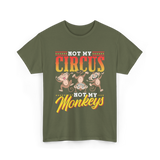 Not My Circus Not My Monkeys Saying T-Shirt - Military Green