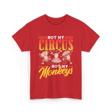 Not My Circus Not My Monkeys Saying T-Shirt - Red