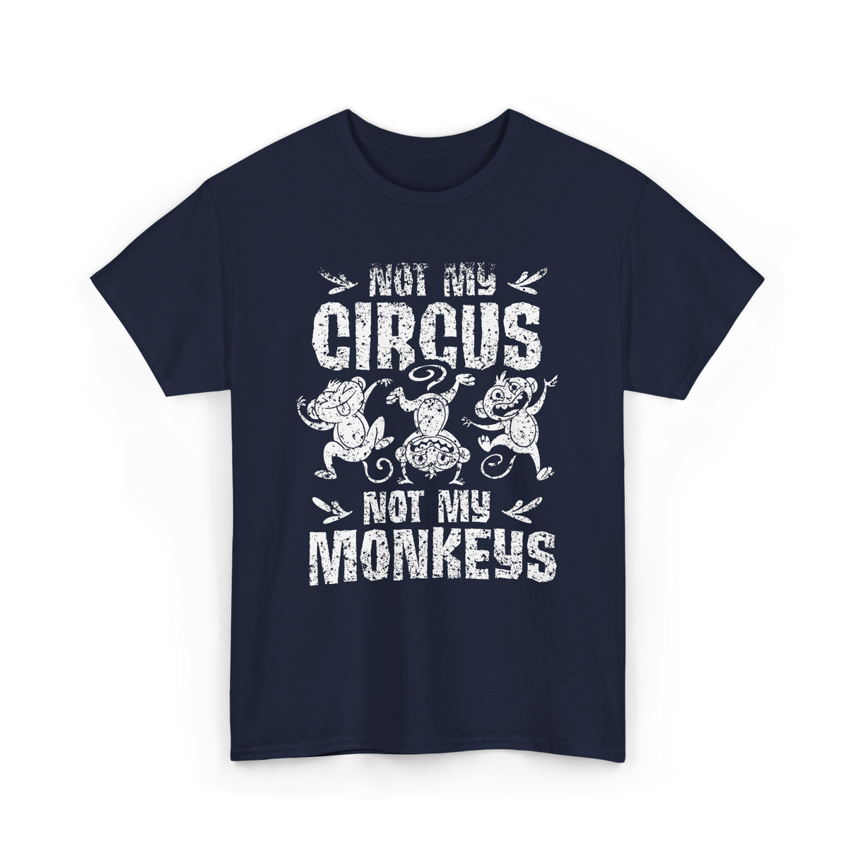 Not My Circus Not My Monkeys Saying T-Shirt - Navy