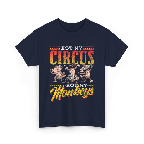 Not My Circus Not My Monkeys Saying T-Shirt - Navy