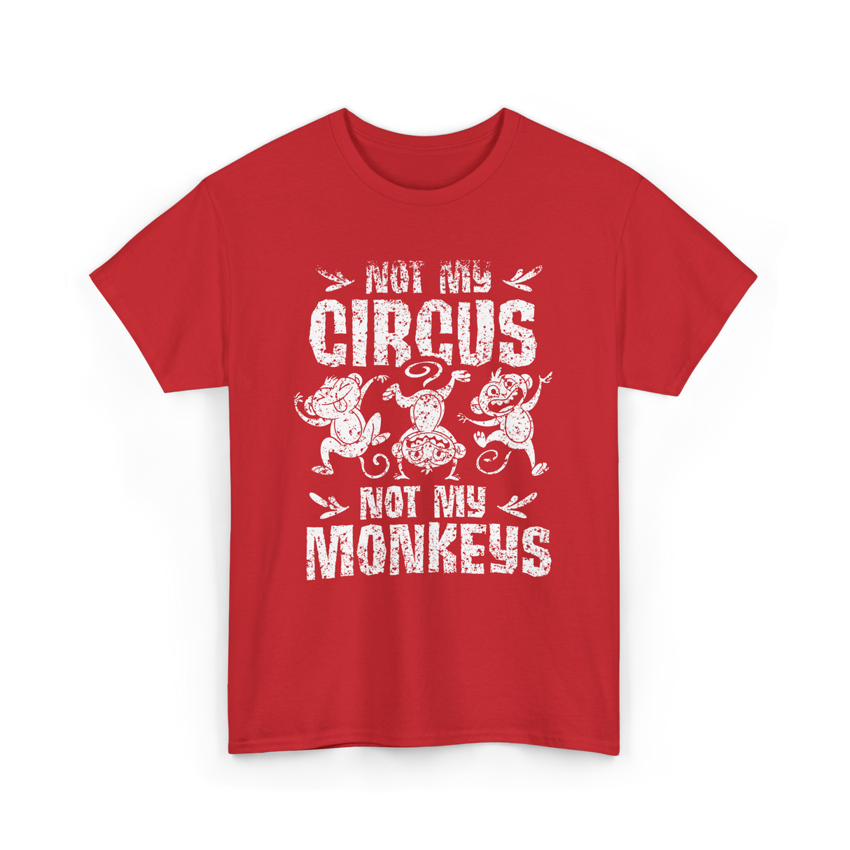 Not My Circus Not My Monkeys Saying T-Shirt - Red