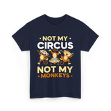 Not My Circus Not My Monkeys T-Shirt - Navy