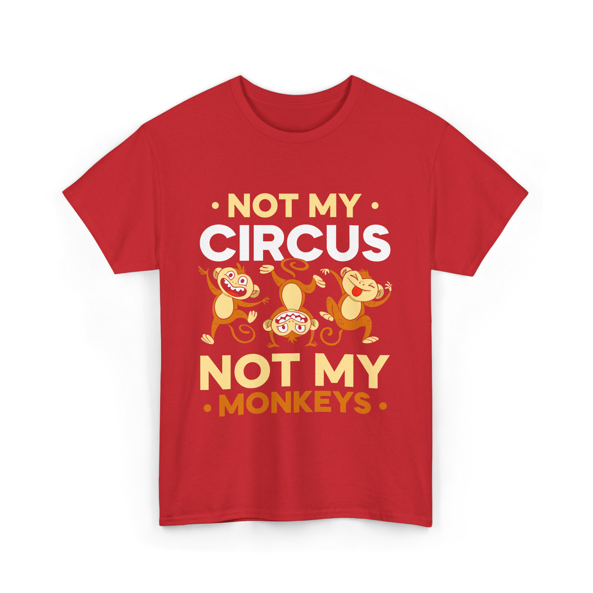 Not My Circus Not My Monkeys T-Shirt - Red