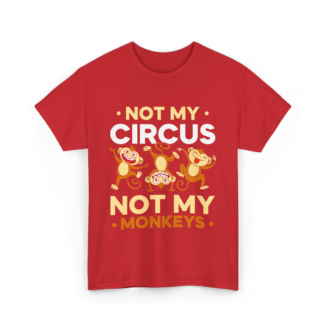 Not My Circus Not My Monkeys T-Shirt - Red