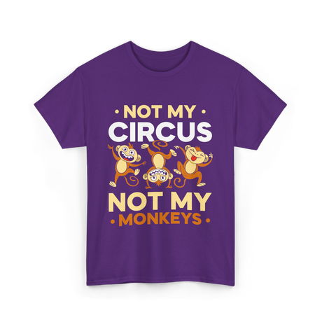 Not My Circus Not My Monkeys T-Shirt - Purple