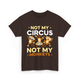 Not My Circus Not My Monkeys T-Shirt - Dark Chocolate