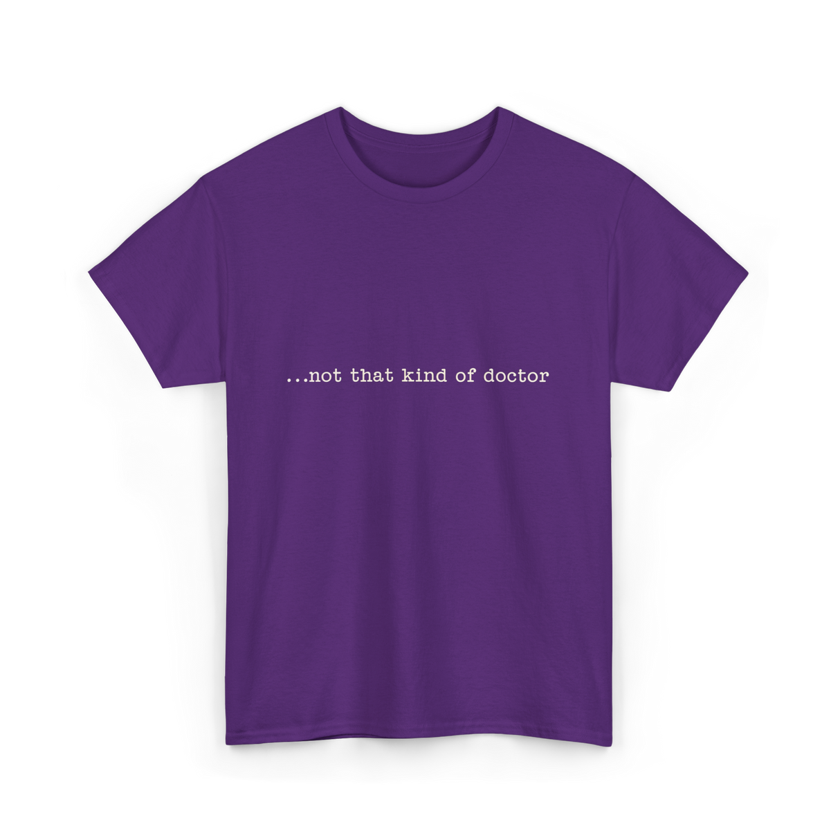 ...not that kind of doctor PhD T-Shirt - Purple