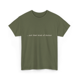 ...not that kind of doctor PhD T-Shirt - Military Green