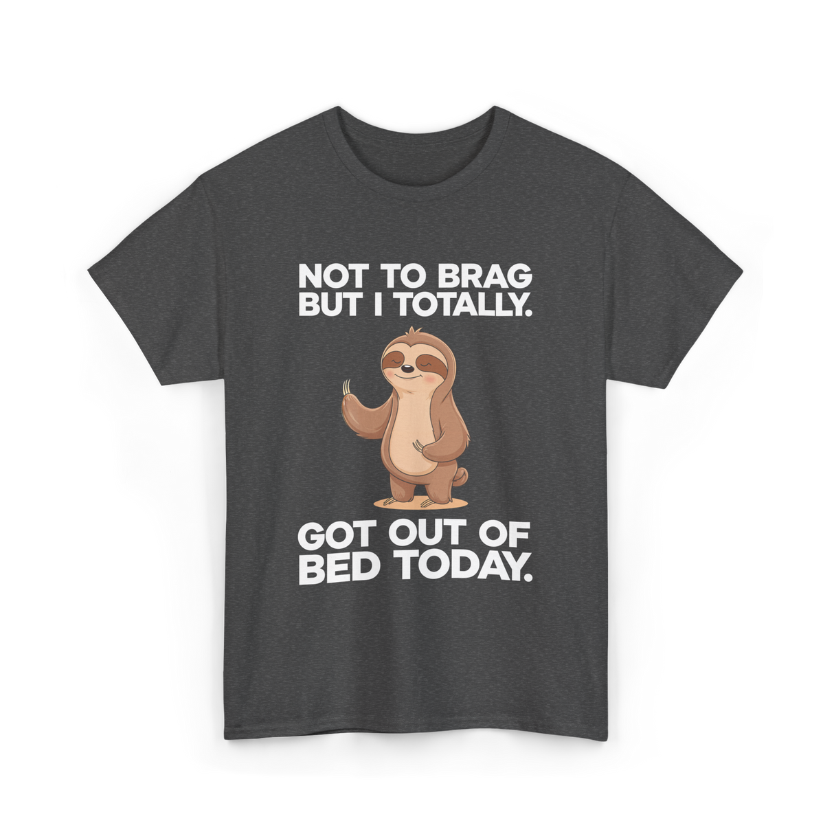 Not To Brag Sloth T-Shirt - Dark Heather