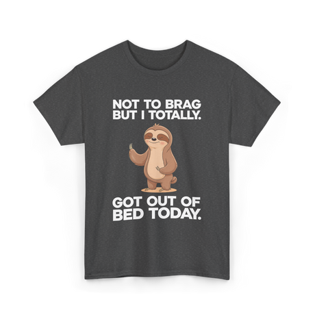 Not To Brag Sloth T-Shirt - Dark Heather