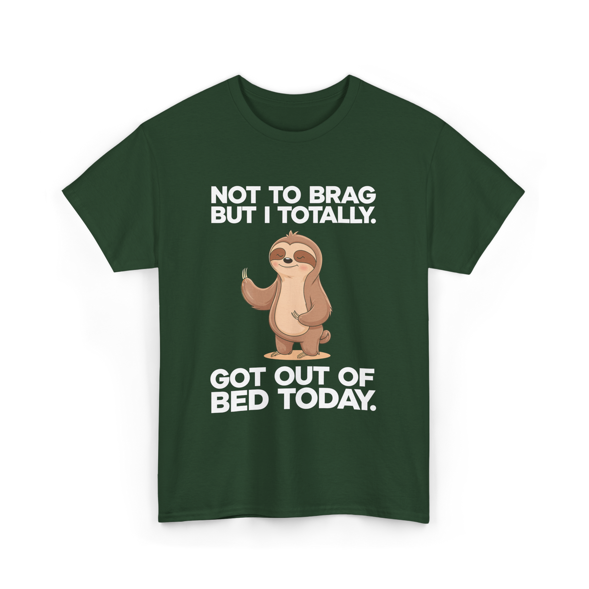 Not To Brag Sloth T-Shirt - Forest Green