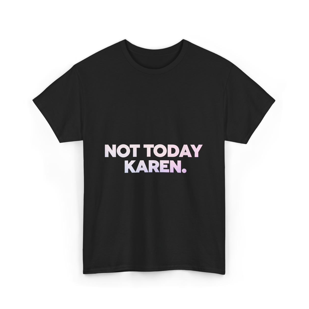 Not Today Karen Meme T-Shirt - Black