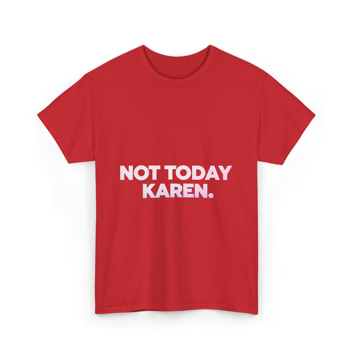 Not Today Karen Meme T-Shirt - Red