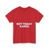 Not Today Karen Meme T-Shirt - Red