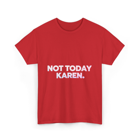 Not Today Karen Meme T-Shirt - Red