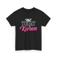 Not Today Karen T-Shirt - Black