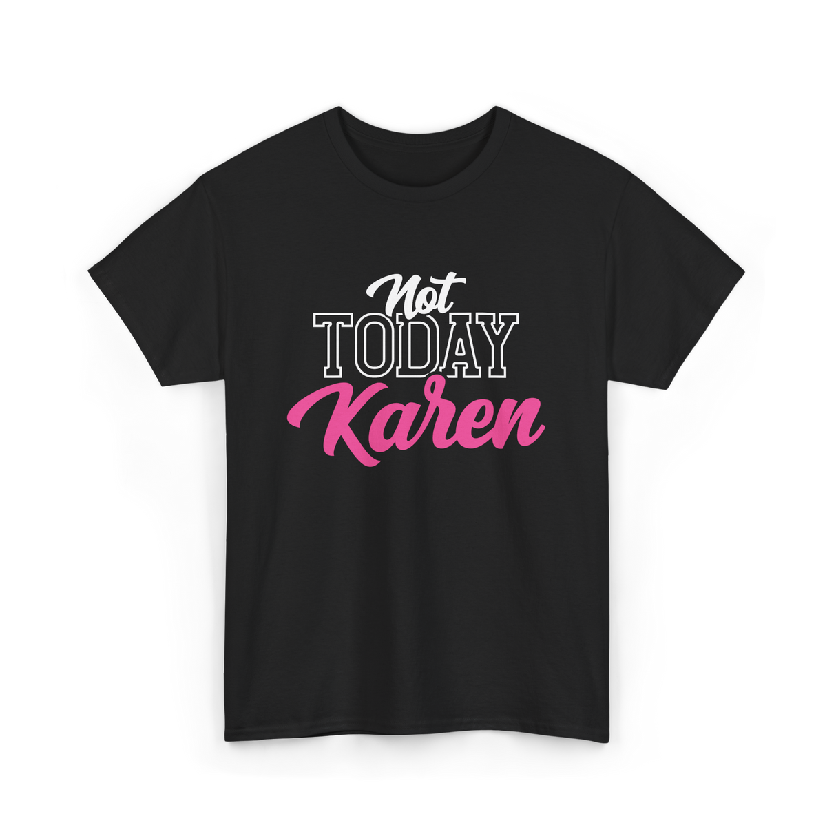 Not Today Karen T-Shirt - Black