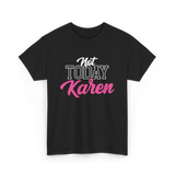 Not Today Karen T-Shirt - Black