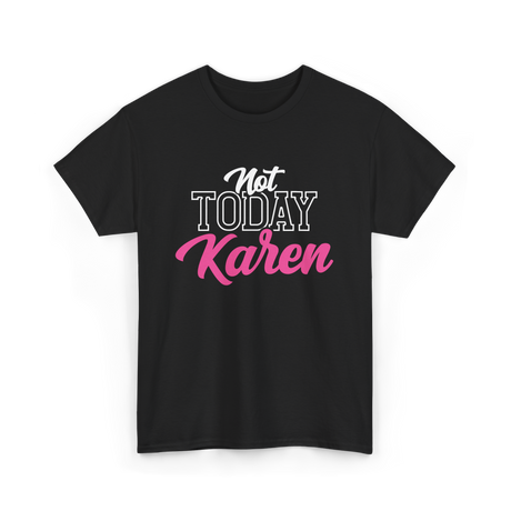 Not Today Karen T-Shirt - Black