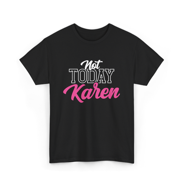 Not Today Karen T-Shirt - Black