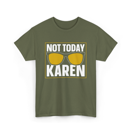 Not Today Karen T-Shirt - Military Green